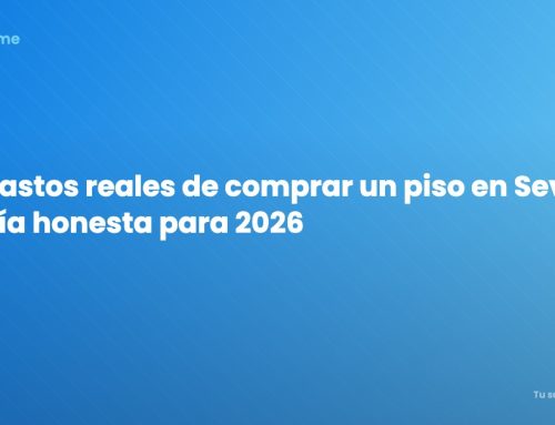 Los gastos reales de comprar un piso en Sevilla: la guía honesta para 2026