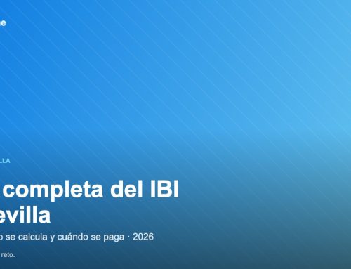 Guía completa del IBI en Sevilla: qué es, cómo se calcula y cuándo se paga